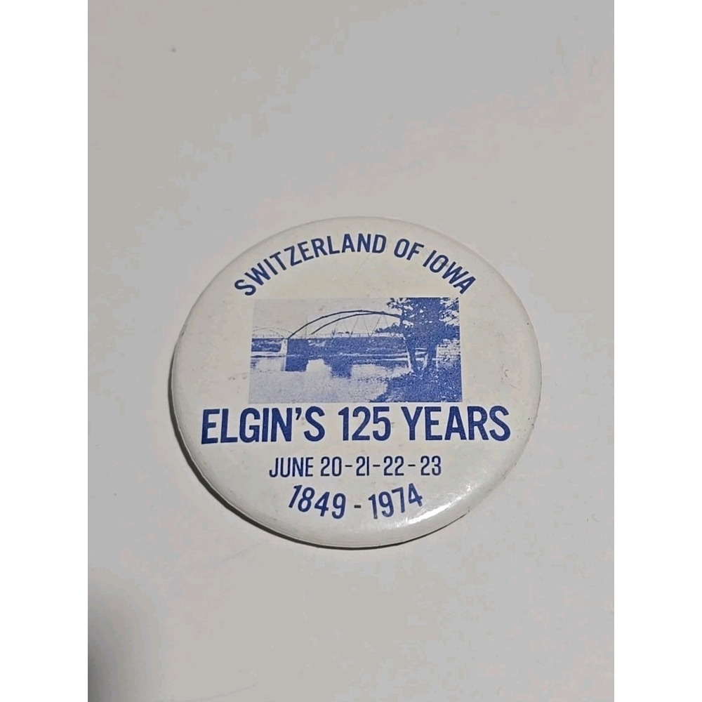 SWITZERLAND OF IOWA ELGIN'S 125 YEARS  1849-1974‎ ELGIN IOWA BUTTON PIN VINTAGE